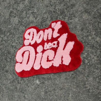 Don’t be a di*k handmade luxury rug